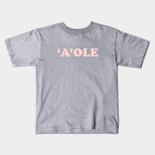 'A'ole (No) Kids T-Shirt